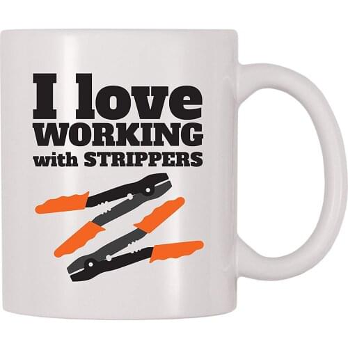 I Love Working With Strippers Electrician Coffee Mug (11 oz)