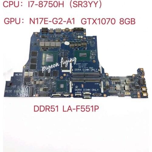 Para Dell Alienware 17 R4 M15 R5 Laptop Motherboard CPU: I7-8750H SR3YY GPU:GTX1070 8G CN-0D3R1D 0D3R1D D3R1D DDR51 LA-F551P