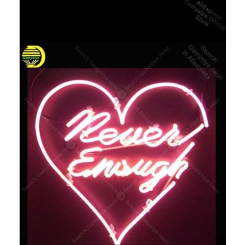 Neon Sign for Never Enough neon Light Sign Home Wall decorate Windower Store Display Beer Sign