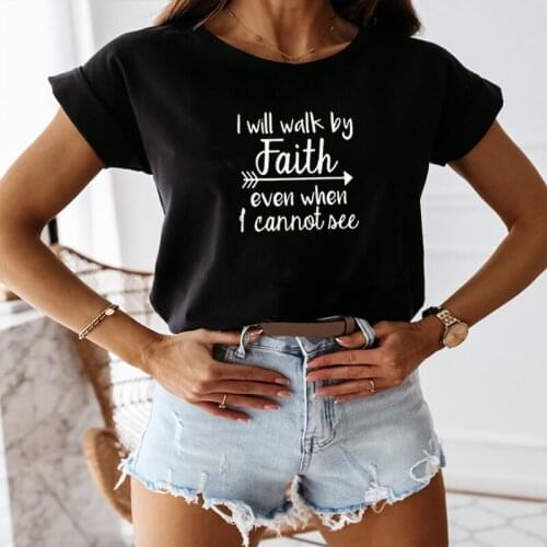 I Will Walk By Faith Even When I Can Not See T-Shirt Womens Fashion Clothes Crewneck Tee Top Summer Short Sleeve Casual T Shirt
