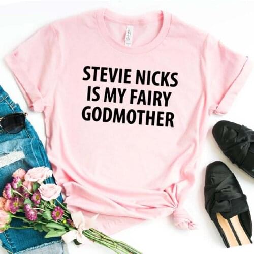 Stevie nicks is my fairy godmother Print Women tshirt Cotton Casual Funny t shirt For Lady Girl Top Tee Hipster Drop Ship NA-291