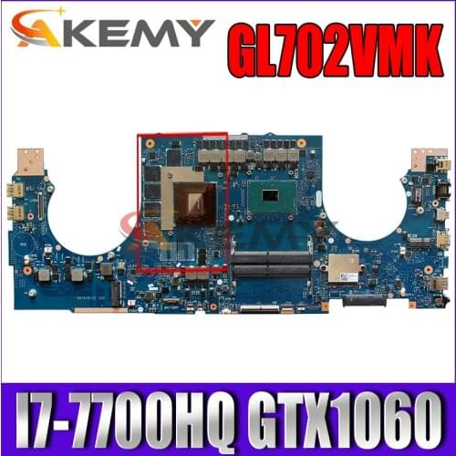 Akemy GL702VMK Laptop motherboard for ASUS ROG GL702VMK GL702VM GL702V original mainboard I7-7700HQ GTX1060-6GB