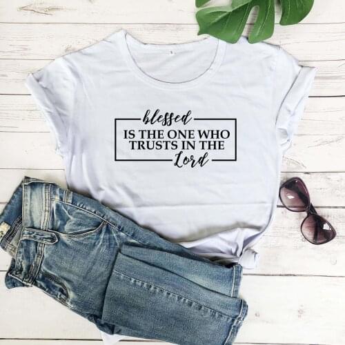 Blessed is the One Who Trusts in the Lord Christian Bible baptism t shirt religion women fashion pure cotton casual tees tops