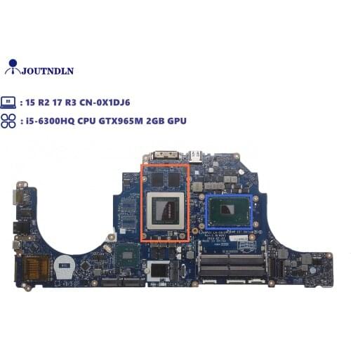 JOUTNDLN FOR DELL ALIENWARE 15 R2 17 R3 Laptop Motherboard X1DJ6 0X1DJ6 CN-0X1DJ6 W/ i5-6300HQ CPU GTX965M 2GB GPU LA-C912P DDR4