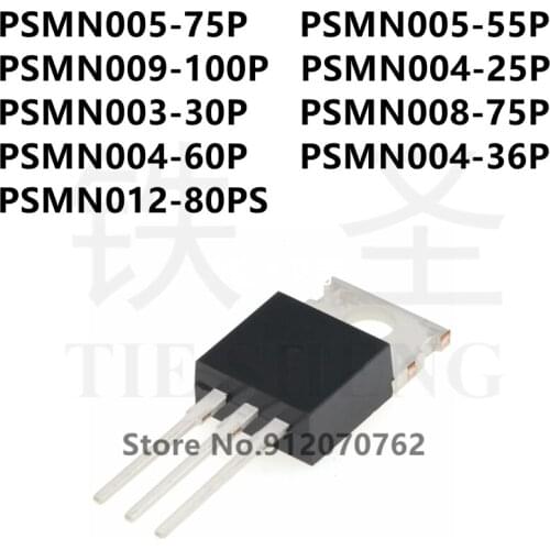 10PCS PSMN005-75P PSMN005-55P PSMN009-100P PSMN004-25P PSMN003-30P PSMN008-75P PSMN004-60P PSMN004-36P PSMN012-80PS TO-220