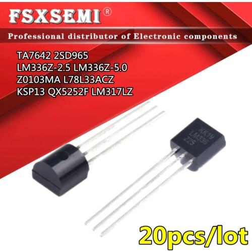 20pcs/lot TA7642 2SD965 LM336Z-2.5 LM336Z-5.0 LM336-2.5 LM336-5.0 Z0103MA L78L33ACZ KSP13 QX5252F LM317LZ TO-92