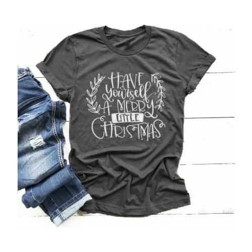 Short Sleeve Have Yourself A Merry Little Graphic T-Shirt Hipster Cotton Funny O-Neck Tee Christmas Clothing Casual Tops Outfits