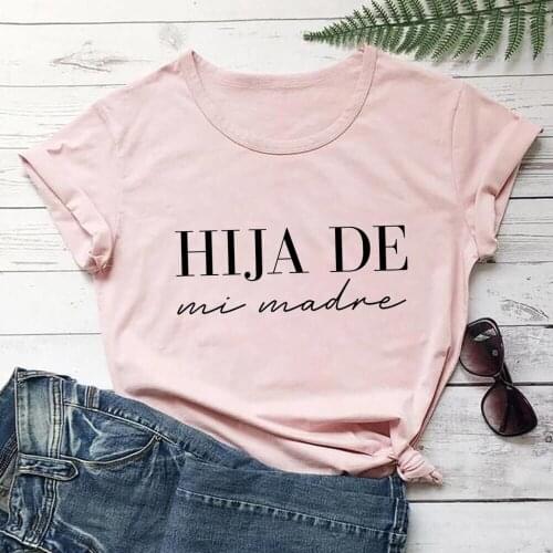 Hija De Mi Cotton Women Tshirt Spanish Shirts Madre Summer Casual ONeck Pullovers Short Sleeve Top Chula Shirts Latina Gift R467