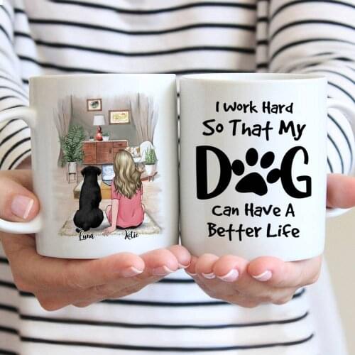 Personalized Mug Girl and Dogs Coffee Cup Ceramic Mugs I Work Hard So That My Dogs Can Have A Better Life DIY 11/15Oz R2071