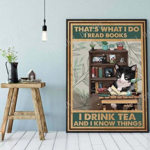 Cat Poster-Thats What I Do I Read Books I Drink Tea and I Know Things Poster-Black Cat Poster-Wall Decoration-Best gift ever