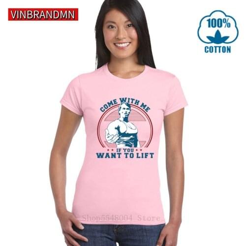Come With me if you want lift Schwarzenegger T Shirts Casual Women Hipster Fitness Arnold Tshirt Summer Tops Tees Girl Camisetas