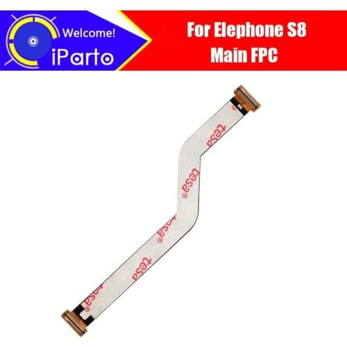 6.0 inch Elephone S8 Main Board FPC 100% Original Main Ribbon flex cable FPC Accessories part replacement for S8