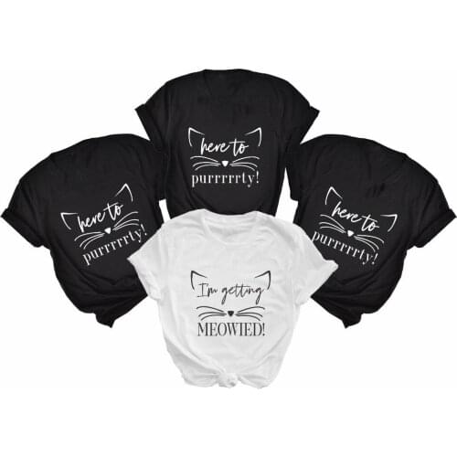 Here to purrty T shirts bachelorette party i'm getting meowied cute graphic bride fashion wedding slogan cute tumblr tops- L350