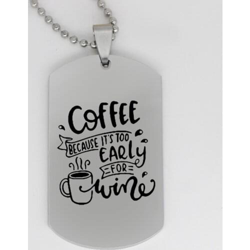 Ufine jewelry Alcoholics gift pendant army card Coffee because its too early for wine stainless steel customed necklace N4319