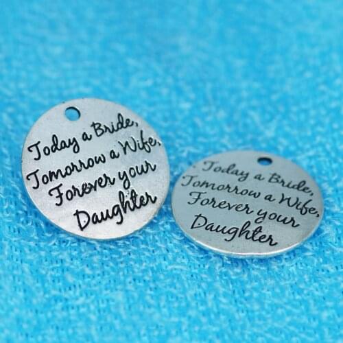 20Pcs High 25mm Today A Bride Tomorrow A Wife Forever Your Daughter Charm Pendant Hand DIY Bracelet Necklace Accessory SMC565