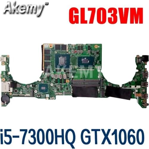 Akemy DA0BKNMBAD0 GL703VM Laptop Motherboard i5-7300HQ SR32S N17E-G1-A1 GTX 1060 GPU For Asus GL703VM GL703VD GL703V Mainboard