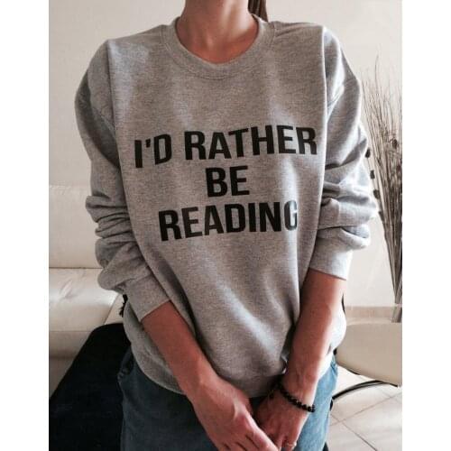Skuggnas New Arrival I'd rather be Reading Sweatshirt Gray Crewneck for Women Funny Jumper Long Sleeve Fashion Sweatshirt