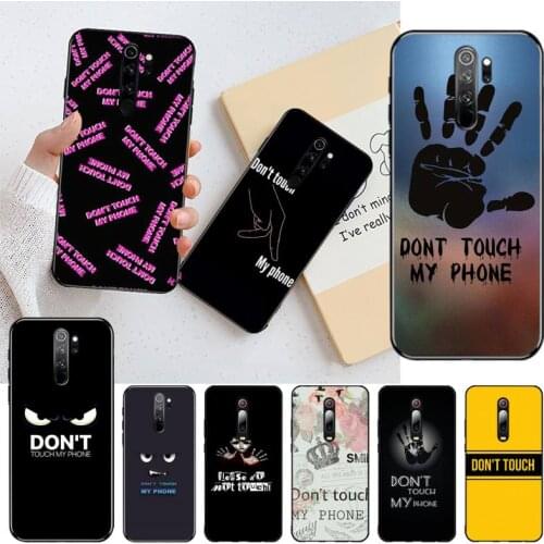 YJZFDYRMDo Not dont Touch My Phone DIY phone Case cover Shell for Redmi Note 9 8 8T 8A 7 6 6A Go Pro Max Redmi 9 K20