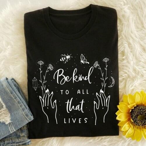 Be Kind To All That Lives T-shirt Aesthetic Kindness Tshirt Fashion Women Graphic Christian Be Nice Tshirt Dropshipping