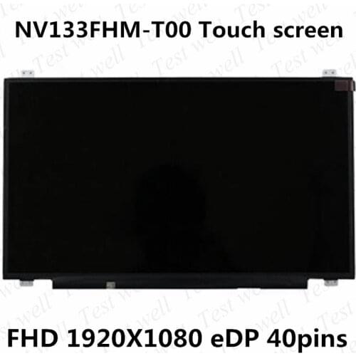 Original test well NV133FHM-T00 NV133FHM T00 13.3''Laptop LCD Touch Screen 1920*1080 EDP 40 Pins with Touch
