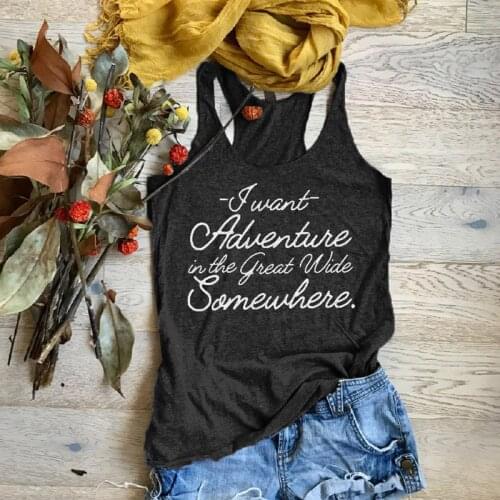 Funny Slogan Casual Shirt Racerback Slogan Undershirt Vest Camisetas Vest I Want Adventure In The Great Wide Somewhere Tank Top