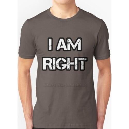 I Am Right Men T-Shirt Soft Comfortable Tops Tshirt Tee Shirt Clothes Am Right Alt Boss Superior Alpha Trump Leader