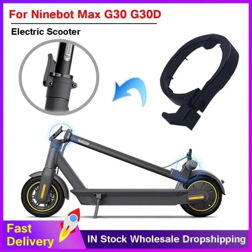 For Ninebot MAX G30 G30D Electric Scooter Front Tube Stem Folding Pack Insurance Circle Clasped Guard Ring Part Accessories