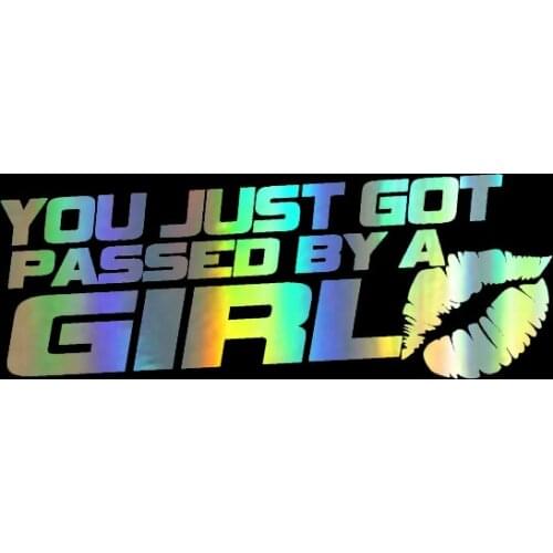 Car Sticker YOU JUST GOT PASSED BY A GIRL Fun Vinyl Car-styling Decal Car Sticker Black Silver Laser 15cm*6cm