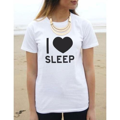 I Love Sleep Print Women Tshirt Cotton Casual Funny Shirt For Lady White Black Top Tee Harajuku Hipster Street F729