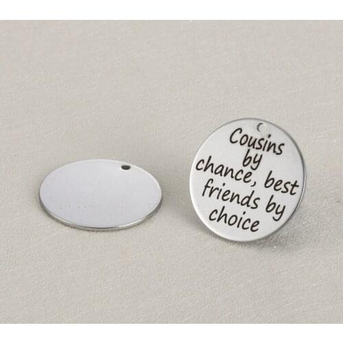 20pcs/lot 25mm New Arrival Stainless Steel Charms "Cousins by chance,best friend by choice "For Diy Jewellery Making