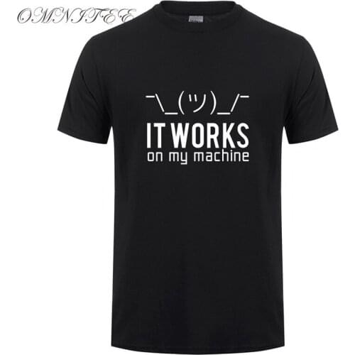 Funny Geek It works on my machine T Shirt Men Short Sleeve O-Neck Cotton Mans Tshirt Tops Programmer T-shirt OZ-148