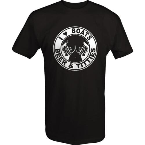 Hot Sale 100& Cotton I Love Boats - Beer - Titties - Fisher Boat Water Sportser T Shirt Summer Style Tee Shirt