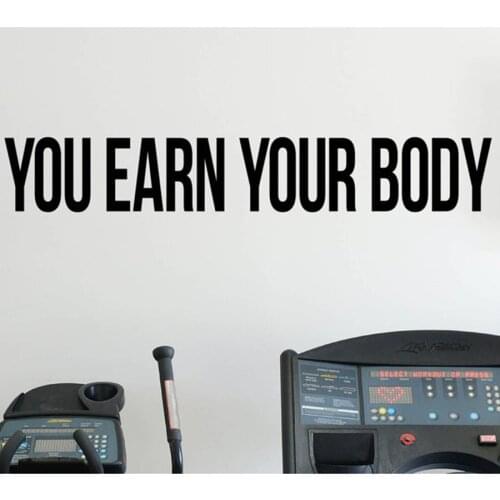 You Earn Your Body Fitness Self Motivation Vinyl Decal Workout Gym Wall Sticker Sport Home Gym Interior Wall Mural C116