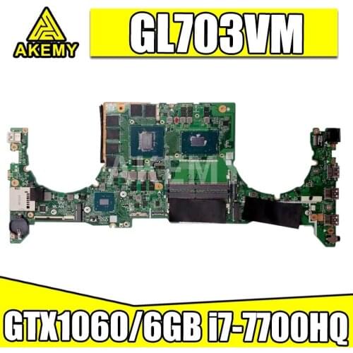 Akemy DA0BKNMBAD0 GL703VM Laptop Motherboard For Asus GL703VM GL703VD GL703V Mainboard i7-7700HQ SR32Q N17E-G1-A1 GTX1060/6GB