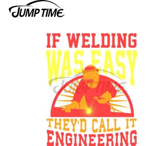 Jump Time 13 x 8.8cm For Welder If Welding Was Easy Vinyl Car Stickers Motocycle Window Trunk Creative Race Car Decal Decoration