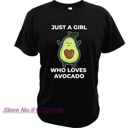 Just A Girl Who Loves Avocado T Shirt Funny T-Shirt Pure Cotton Breathable High Quality Soft Basic Tee Tops
