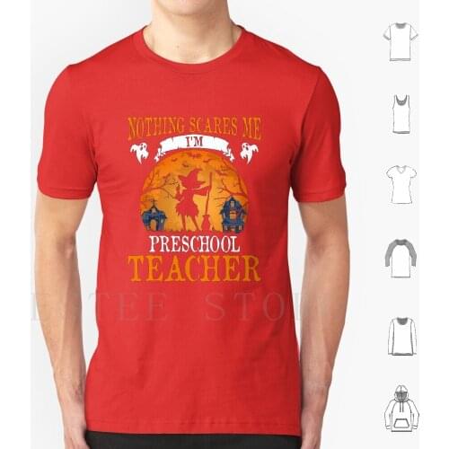 Nothing Scares Me I' ; M Preschool Teacher Halloween Party Gift T Shirt Print Cotton Halloween Funny Scary Witch