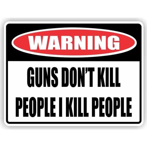 11323# 13cm/17cm Removable Decal Sticker Warning Guns DON’T KILL PEOPLE I Kill People Car Sticker on Bumper Rear Window Laptop
