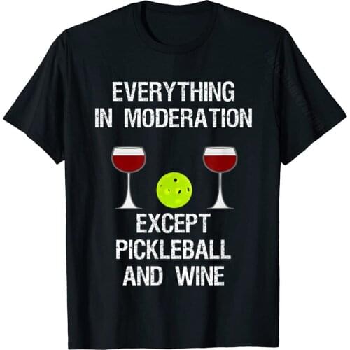 Pickleball Funny T-Shirt Wine New Coming Custom T Shirts Cotton Men Tops Shirts Custom