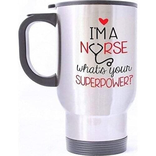 14 Ounce Funny Novelty Funny Nurse Quotes Mug, I'm A Nurse Whats Your Super Power (Sliver) Mug Stainless Steel Travel Mugs - G