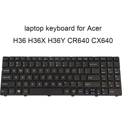 Laptops Replacement keyboards for Acer H36 H36Y H36YB H36X CR640 CX640 851X A6400 E525 US English black with frame original new