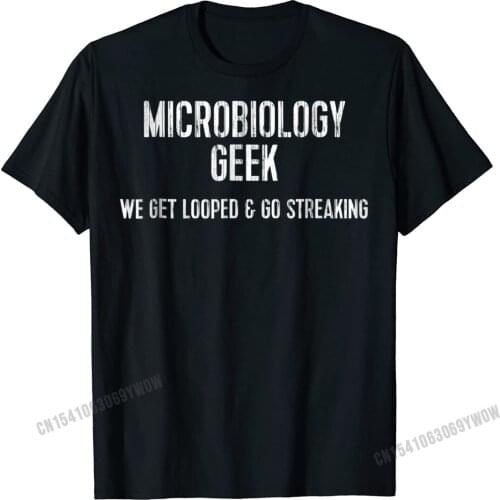 Funny Microbiology Science Geek Teemicrobiology Geek Tee Printed Mens Top T-Shirts Coupons Harajuku Cotton T Shirt Casual