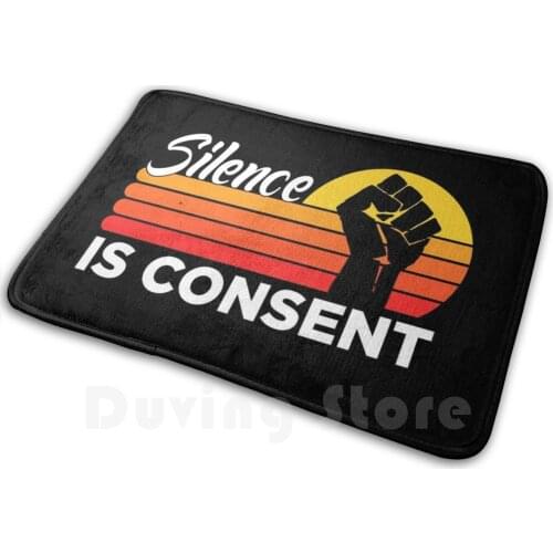 Silence Is Betrayal Mat Rug Carpet Anti-Slip Floor Mats Bedroom White Consent Black Black Lives Matter Silence Betrayal Violence