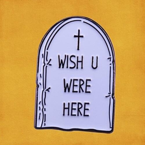 Wish you were here will be my tomb stone cemetery Grave Enamel Pin occult Gothic dark death brooch