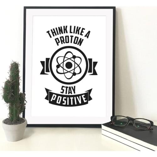 Physics Chemistry Motivational Quote Print Think Like A Proton Art For Geeks Poster Canvas Painting Office Gallery Wall Decor