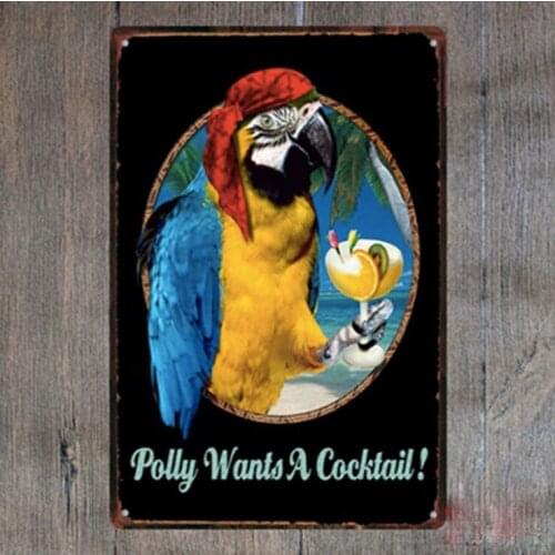 1 piece bar cocktail drink beer parrot polly wants Tin Plate Sign wall Room man cave Decoration Art Dropshipping Poster metal