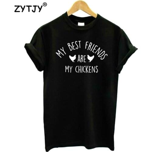 Chickens are my best friend Letter Print Women Tshirt Cotton Funny t Shirt For Lady Girl Top Tee Hipster Tumblr Drop Ship HH-252