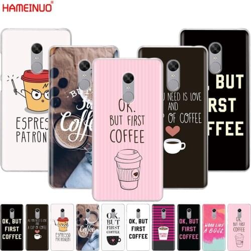 HAMEINUO Ok But First Coffee Cover phone Case for Xiaomi redmi 5 4 1 1s 2 3 3s pro PLUS redmi note 4 4X 4A 5A