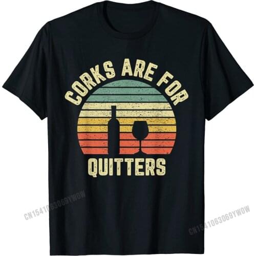Funny Wine Shirt Corks Are For Quitters Wine Gift Idea T-Shirt T Shirts for Men Casual T Shirt Cheap Leisure Cotton