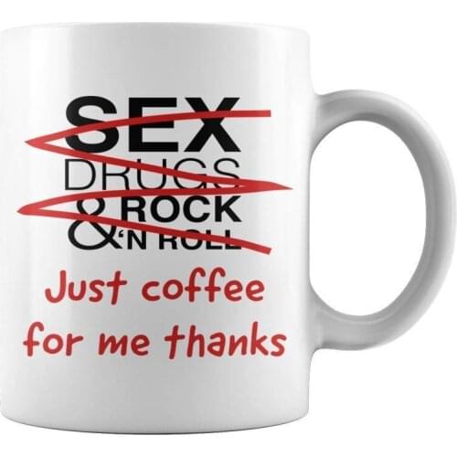 Sex Drugs Rock Amp Roll Nope Just Coffee Mug 11 Oz Funny Coffee Mug